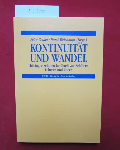 Zedler, Peter (Hrsg.), Ilona Böttcher Horst Weishaupt (Hrsg.) u. a: Kontinuität und Wandel : Thüringer Schulen im Urteil von Schülern, Lehrern und Eltern. 