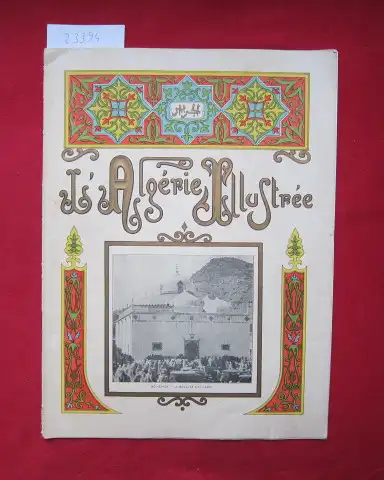 Chabaud, Alfred, Georges Rozet und Marcel Léon (Ed.): L`Algérie Illustrée. Touristique et Pittoresque. Juillet - Septembre 1932. Revue Mensuelle du Tourisme Algerien. 
