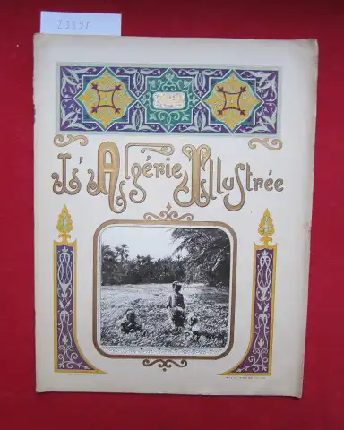 Lorrain, Jean, Eugéne Fromentin Marcel Léon (Ed.) u. a: L`Algérie Illustrée. Touristique et Pittoresque. Mars - Avril - Mai 1922. Numéro 3. Revue Mensuelle du Tourisme Algerien. 