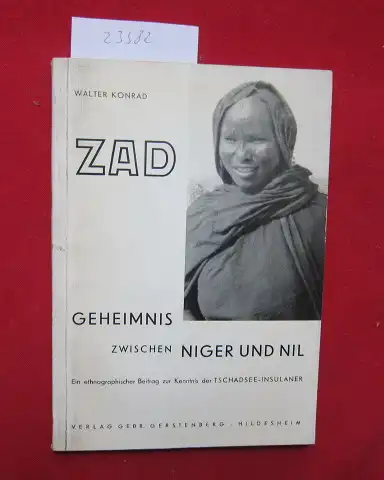 Konrad, Walter: ZAD : Geheimnis zwischen Niger und Nil. Ein ethnographischer Beitrag zur Kenntnis d. Tschadsee-Insulaner. 