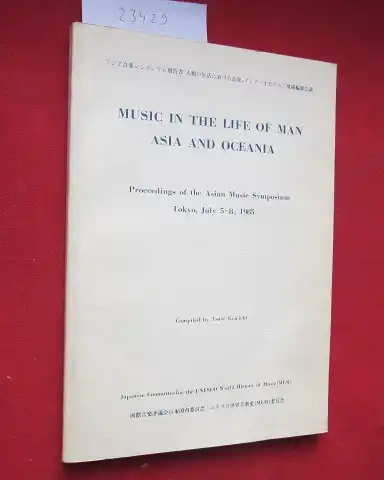 Tsuge, Gen`ichi, Mervyn McLean Nikogos Thamizian a. o: Music in the life of man : Asia and Oceania. Proceedings of the Asian Music Symposium. Tokyo, July 5-8, 1985. 