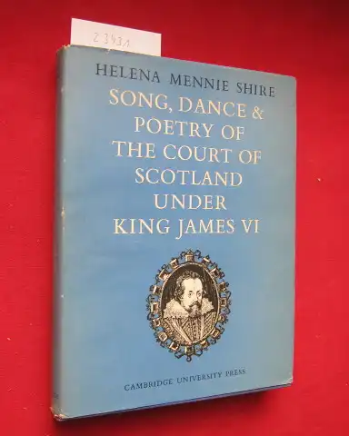 Shire, Helena Mennie: Song, dance and poetry of the court of Scotland under King James VI. 
