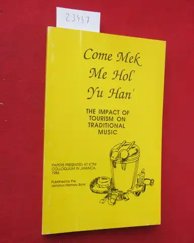 Kaeppler, Adrienne L., Olive Lewin  International Council for Traditional Music a. o: Come mek me hol yu han . The impact of tourism on traditional music ; papers presented at ICTM colloquium in Jamaica, 1986. 
