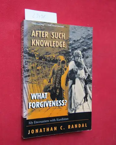 Randal, Jonathan C: After such knowledge, what forgiveness? My encounters with Kurdistan. 