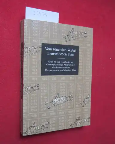 Klotz, Sebastian (Hrsg.), Wilhelm M. von Hornbostel Marjolijn van Roon u. a: Vom tönenden Wirbel menschlichen Tuns : Erich M. von Hornbostel als Gestaltpsychologe, Archivar und Musikwissenschaftler ; Studien und Dokumente. 