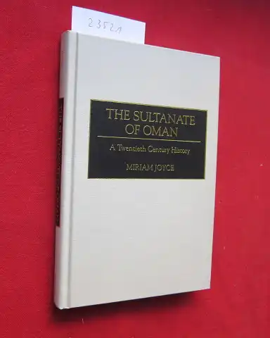 Joyce, Miriam: The Sultanate of Oman. a twentieth century history. 