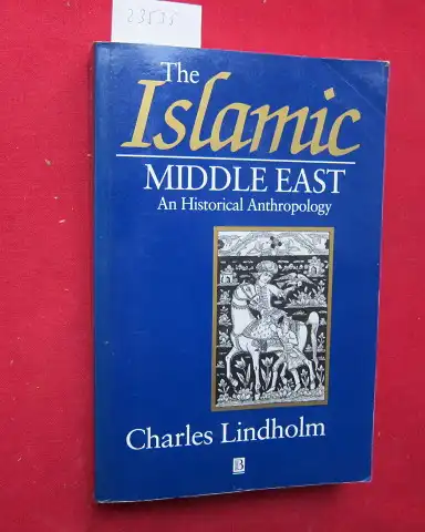 Lindholm, Charles: The islamic Middle East. An historical antropology. 