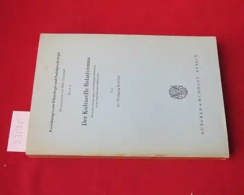 Rudolph, Wolfgang: Der kulturelle Relativismus : Kritische Analyse e. Grundsatzfragen-Diskussion in d. amerikan. Ethnologie. Forschungen zur Ethnologie und Sozialpsychologie ; Bd. 6. 