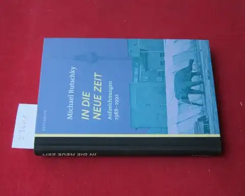 Rutschky, Michael: In die neue Zeit : Aufzeichnungen 1988-1992. 