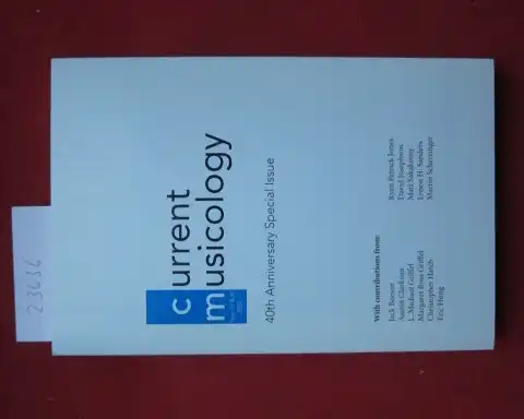 Hiles, Karen (Ed.), David Josephson L. Michael Griffel u. a: Current musicology. No. 79 & 80 2005. 40th anniversary Special issue. 