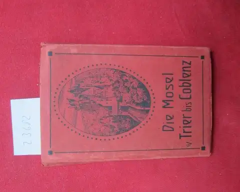 ohne Angaben: Die Mosel v. Trier bis Coblenz. [Leporello mit 20 Abbildungen]. 
