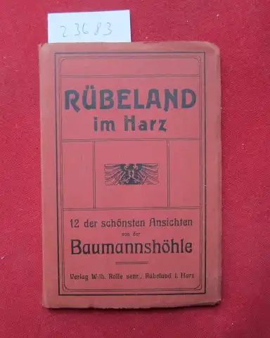 Rolle, Wilhelm: Rübeland im Harz : 12 der schönsten Ansichten von der Baumannshöhle. [Leporello]. 