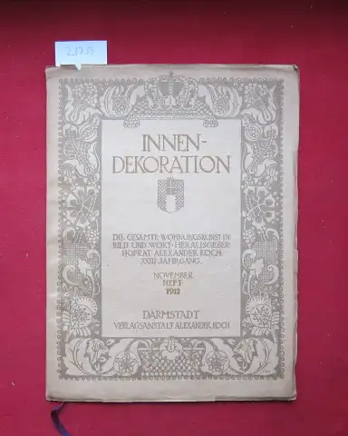Koch, Alexander (Hrsg.): Innen-Dekoration : Die gesamte Wohnungskunst in Bild u. Wort. Heft November 1912. Reich-illustrierte kunstgewerbliche Zeitschrift für den gesamten Innenausbau. 