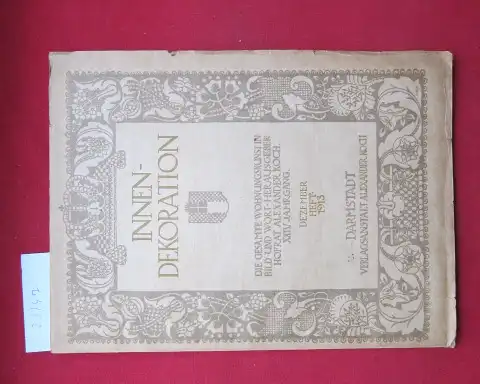 Koch, Alexander (Hrsg.): Innen-Dekoration : Die gesamte Wohnungskunst in Bild u. Wort. Heft Dezember 1913. Reich-illustrierte kunstgewerbliche Zeitschrift für den gesamten Innenausbau. 