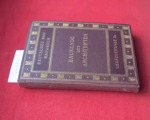 Goldschmidt, R., W. Böckmann Karl Hoffacker u. a: Baukunde des Architekten. 2. Band, 5. Theil: Gebaeudekunde. (Deutsches Bauhandbuch.) Unter Mitwirkung von Fachmännern der verschied. Einzelgebiete.. 