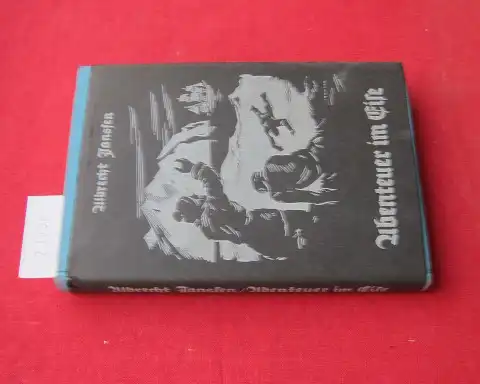 Janssen, Albrecht: Abenteuer im Eise : Ein Walfischfänger-Roman. 