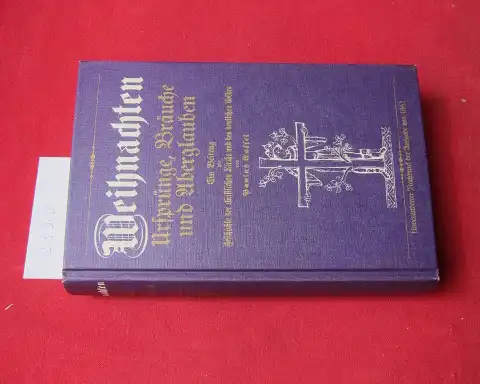 Cassel, Paulus: Weihnachten : Ursprünge, Bräuche u. Aberglauben; e. Beitr. z. Geschichte d. christl. Kirche u. d. deutschen Volkes. 