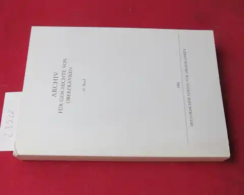 Pescheck, Christian, Ruprecht Konrad Karl Müssel u. a: Archiv für Geschichte von Oberfranken. 60. Band. Historischer Verein für Oberfranken. 