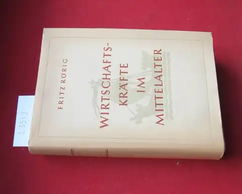 Rörig, Fritz und Paul Kaegbein: Wirtschaftskräfte im Mittelalter : Abhandlungen zur Stadt- u. Hansegeschichte. Hrsg. von Paul Kaegbein. 