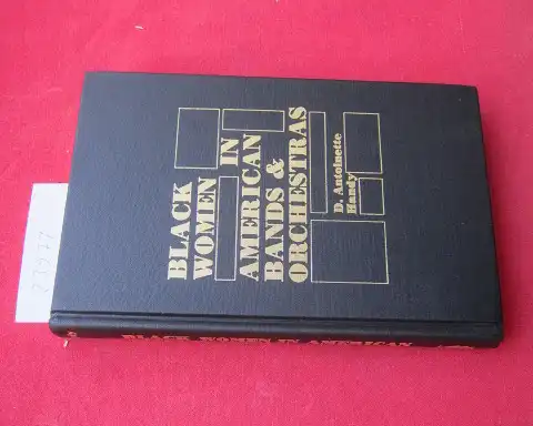 Handy, D. Antoinette: Black women in American bands and orchestras. [Vorw.: D. Antoinette Handy]. 