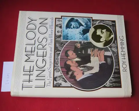 Hemming, Roy: The melody lingers on. The great songwriters and their movie musicals. 