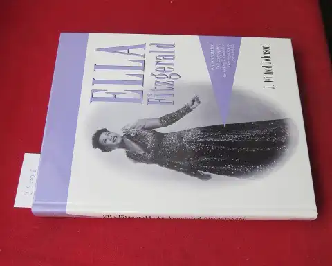 Johnson, J. Wilfred: Ella Fitzgerald : an annotated discography ; including a complete discography of Chick Webb. 