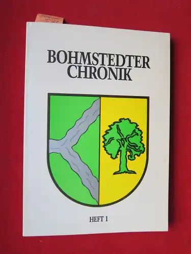 Pingel, Fiete (Lekt.), Paul Johann Feddersen Caroline Schildhauer u. a: Bohmstedter Chronik - Heft 1. Herausgegeben von der Gemeinde Bohmstedt, Arbeitsgemeinschaft Chronik. 
