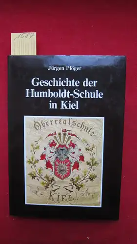 Plöger, Jürgen: Geschichte der Humboldt-Schule in Kiel - Ges. f. Kieler Stadtgeschichte, Bd.71. 