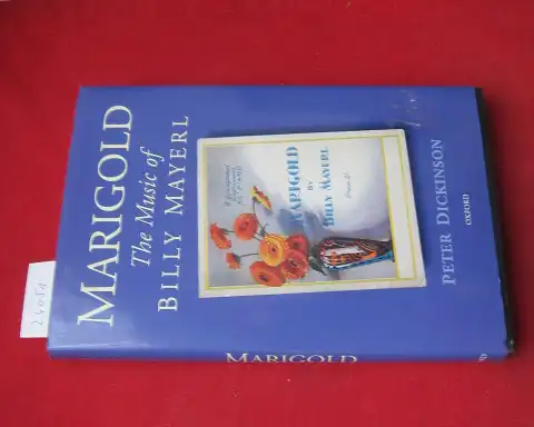 Dickinson, Peter: Marigold. The music of Billy Mayerl. [Without CD!]. 