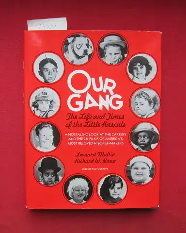Bann, Richard W. and Leonard Maltin: Our gang. The Life and Times of The Little Rascals. [Subtitle jacket:  A nostalgic look at the careers and the 221 films of America`s most beloved mischief-makers]. 