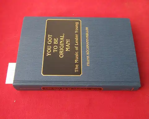Büchmann-Moeller, Frank: You got to be original, man : the music of Lester Young. Discographies no. 33. Foreword: Lewis Porter. 