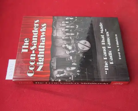 Edmiston, Fred W: The Coon-Sanders Nighthawks - "The Band That Made Radio Famous". [1930]. 