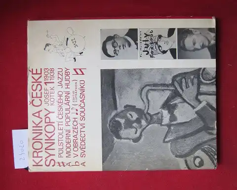 Kotek, Josef: Kronika ceske synkopy. Pulstoleti ceskeho Jazzu a moderni popularni hudby v obrazech a svedectvi soucasniku. Dil 1. 1903 - 1938. 
