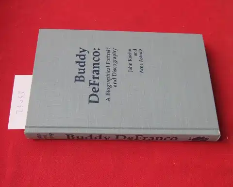 Kuehn, John and Arne Astrup: Buddy DeFranco : a biographical portrait and discography. With a foreword by Leonard Feather / Studies in jazz ; no. 12. 