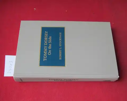 Stockdale, Robert L: Tommy Dorsey on the side. Studies in jazz, no. 19. 