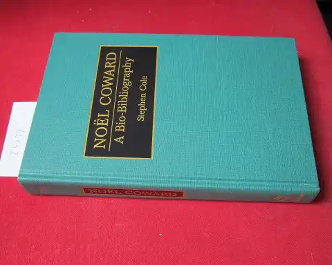 Cole, Stephen: Noel Coward. A bio-bibliography. bio-bibliographies in the Performing Arts, no 44. 