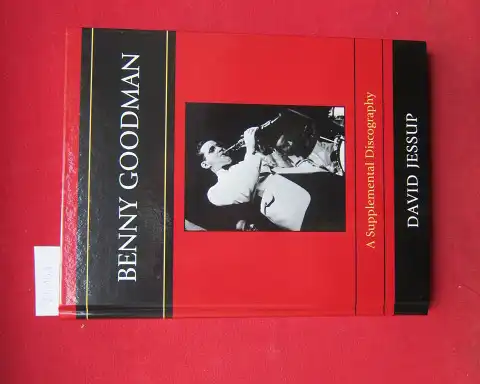 Jessup, David: Benny Goodman : a supplemental discography. Studies in jazz no. 62. 