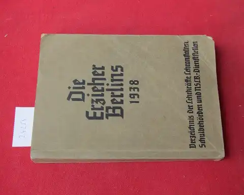 NS-Lehrerbund (Hrsg.): Die Erzieher Berlins 1938. Verzeichnis der Lehrkräfte, Lehranstalten, Schulbehörden und Parteidienststellen. 