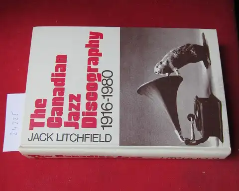 Litchfield, Jack: The Canadian Jazz Discography 1916 - 1980. 
