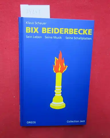 Scheuer, Klaus: Bix Beiderbecke : sein Leben, seine Musik, seine Schallplatten. Collection Jazz Bd. 24. 