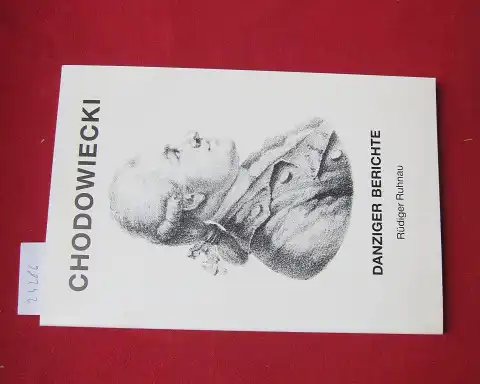 Runau, Rüdiger: Daniel Chodowiecki : 1726 - 1801. Hrsg. vom Wissenschaftlichen Archiv der Freien und Hansestadt Danzig, Stuttgart / Danziger Berichte Heft 6. 