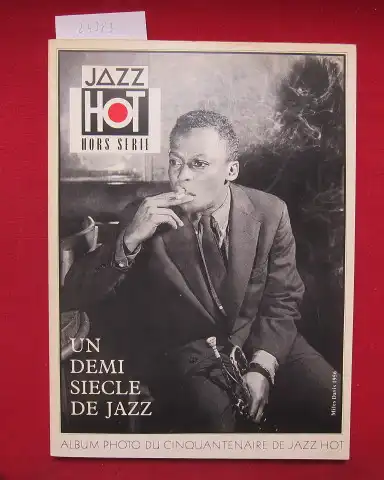 Arnaud, Gerald (ed.): Un demi siecle de Swing et de Jazz. [Album Photo du cinquantenaire de Hot Jazz]. 
