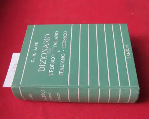 Gatti, Garibaldi M: Dizionario tedesco-italiano, italiano-tedesco : Libro di lettura e di consultazione. G. M. Gatti.