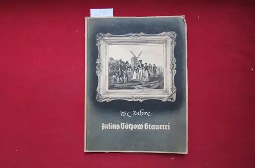 75 Jahre Julius Bötzow Brauerei, Berlin 1864-1939. 