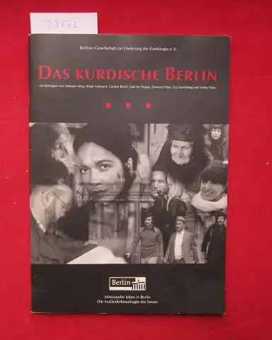 Aktas, Mehmet, Birgit Ammann Carsten Borck u. a: Das kurdische Berlin. Berliner Gesellschaft zur Förderung der Kurdologie e.V. [Hrsg.: Die Ausländerbeauftragte des Senats] / Miteinander leben in Berlin. 