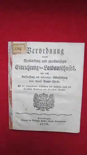 Christian VII., König zu Dänemark, Norwegen, der Wenden und Gothen: Verordnung wegen Verstärkung und zweckmässiger Einrichtung des Landausschusses, wie auch Anschaffung und beständiger Unterhaltung einer.. 
