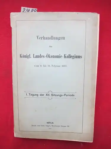 Königl.Landes-Ökonomie-Kollegium: Verhandlungen des Königl. Landes-Ökonomie-Kollegiums vom 9. bis 11. Februar 1911. 