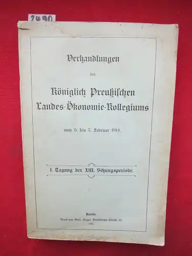 Königl.Preuß.Landes-Ökonomie-Kollegium: Verhandlungen des Königlich Preußischen Landes-Ökonomie-Kollegiums. 