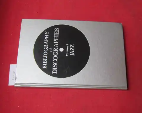 Allen, Daniel: Bibliography of discographies; Vol. 2: Jazz. 