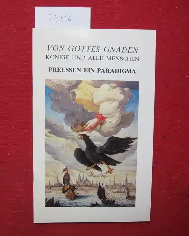 Buske, Thomas: Von Gottes Gnaden Könige und alle Menschen : Preußen ein Paradigma. 